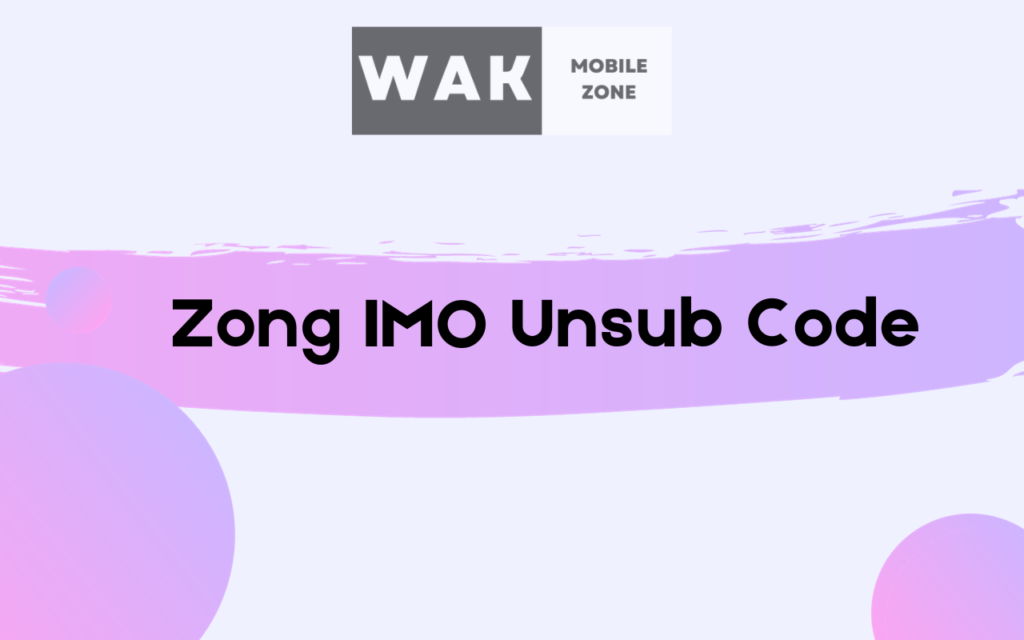 zong imo unsub code zong imo unsub code
